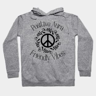 Positive Aura Friendly Vibes Peace Quote Hoodie